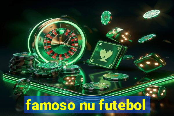 famoso nu futebol